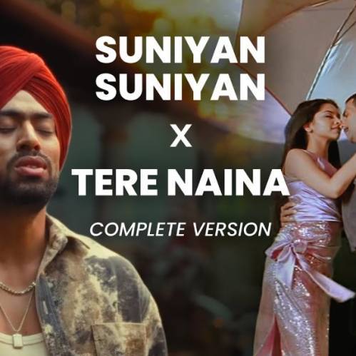 Suniyan Suniyan X Tere Naina Poster